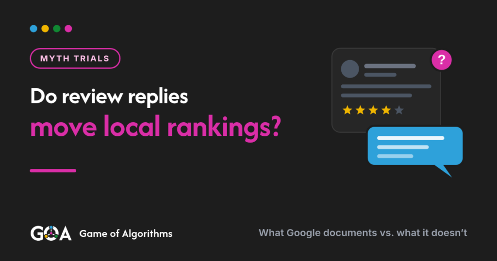 Game of Algorithms Myth Trials graphic: a Google review card with four stars and an owner reply bubble, asking whether review replies move local rankings